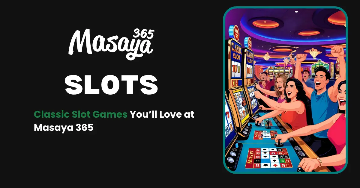 Classic Slot Games Masaya365